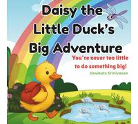 Daisy the Little Duck’s Big Adventure: You’re never too little to do something big!