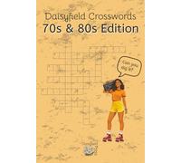 Daisyfield Crosswords: 70s & 80s Edition: Bell Bottoms, Big Hair, and Brain Teasers