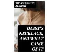 Daisys Necklace And What Came Of It (ebook)