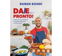 Daje che è pronto! 70 ricette salvatempo per mangiare bene e fare colpo (Varia)