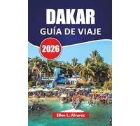 DAKAR GUÍA DE VIAJE 2026: Las mejores cosas para hacer, cocina local, excursiones a la isla, sitios culturales, mercados y excursiones de un día en la capital costera de Senegal