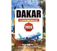 DAKAR GUÍA DE VIAJE 2026: Qué ver, comer y dónde alojarse en la capital de Senegal