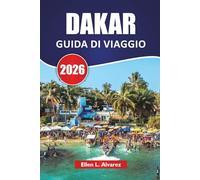 DAKAR GUIDA DI VIAGGIO 2026: Le migliori cose da fare, cucina locale, escursioni sull'isola, siti culturali, mercati e gite di un giorno nella capitale costiera del Senegal