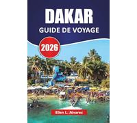 DAKAR GUIDE DE VOYAGE 2026: Les meilleures choses à faire, la cuisine locale, les excursions sur l'île, les sites culturels, les marchés et les ... journée dans la capitale côtière du Sénégal