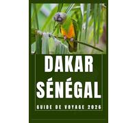 DAKAR SÉNÉGAL Guide de voyage 2026 (AFRICA COUNTRIES UPDATED LOW BUDGET TRAVEL GUIDE (ENGLISH, GERMAN, ITALIAN, FRENCH, JAPANESE, SPANISH, DUTCH, POLISH))