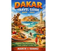 Dakar Travel Guide 2026-2027: Explore Top Attractions, Food, Lodging & Insider Tips