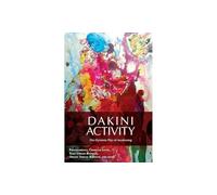 Dakini Activity: The Dynamic Play of Awakening