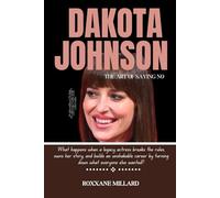 DAKOTA JOHNSON: THE ART OF SAYING NO: What happens when a legacy actress breaks the rules, owns her story, and builds an unshakable career by turning down what everyone else wanted?