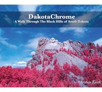 DakotaChrome: A Walk Through The Black Hills of South Dakota