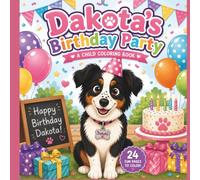 Dakota's Birthday Party: A Fun Children's Coloring Book for Kids Ages 3-8: 24 Fun Birthday-Themed Coloring Pages Featuring Balloons, Cake, Presents, Friends & Celebration | Perfect for Kids Ages 3-8