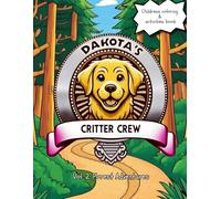 Dakota's Critter Crew - Forest Adventures: Childrens Coloring Book Ages 2-6