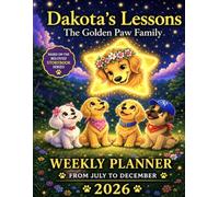 Dakota's Lessons: The Golden Paw Family Weekly Planner: July to December 2026