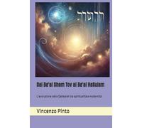 Dal Ba'al Shem Tov al Ba'al HaSulam: L’evoluzione della Qabbalah tra spiritualità e modernità: 7 (Qabbalistica)