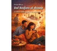 Dal Bosforo al divano. La danza delle spezie e dei sentimenti (Edificare universi)