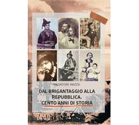 Dal brigantaggio alla Repubblica. Cento anni di storia (Nuove voci. Strade)