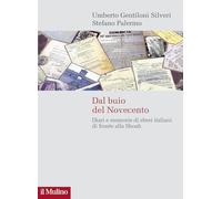Dal buio del Novecento. Diari e memorie di ebrei italiani di fronte alla Shoah (Storie italiane)
