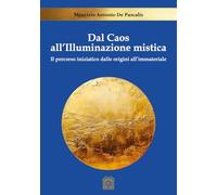 Dal caos all'illuminazione mistica. Il percorso iniziatico dalle origini all'immateriale