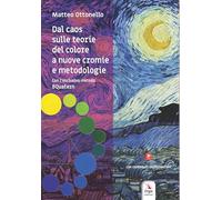 Dal caos sulle teorie del colore a nuove cromie e metodologie. Con contenuti multimediali