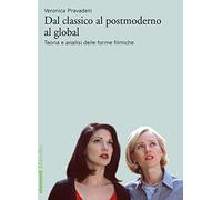 Dal classico al postmoderno al global. Teoria e analisi delle forme filmiche (Elementi)