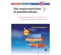 Dal conservatorismo al postliberalismo: Traiettorie della destra negli Stati Uniti dalla Guerra fredda a Donald Trump (Nova Americana)