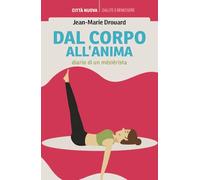 Dal corpo all'anima. Diario di un mezierista (Vivere bene insieme)