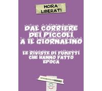 Dal corriere dei piccoli a il giornalino. Le riviste di fumetti che hanno fatto epoca (ItaliaNascosta)