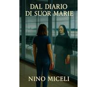 Dal Diario di Suor Marie: Amore, fede e coraggio nella Sicilia ferita dalla mafia.