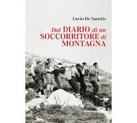 Dal diario di un soccorritore di montagna. Gran Sasso d’Italia 1972-1990 (Duemilanovecentododici)