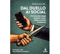 Dal duello ai social. Il tramonto degli antichi valori nella società moderna (Bastian contrari)
