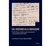 Dal Fascismo alla Liberazione. Viterbo, Roma e la Tuscia tra storia nazionale e transnazionale (1921-1945) (Collana del Centro di Studi Europei e Internazionali (CSEI))