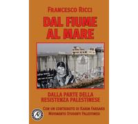 Dal Fiume al Mare: Dalla parte della Resistenza palestinese