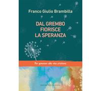 Dal grembo fiorisce la speranza. Per generare alla vita cristiana (Iniziazione cristiana dei ragazzi. Itinerario di tipo catecumenale)