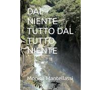 DAL NIENTE TUTTO DAL TUTTO NIENTE