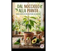 Dal Nocciolo alla Pianta - Guida Completa per Coltivare un Avocado