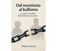 Dal Nonnismo al Bullismo: La catena invisibile della violenza educativa (La mia scuola)