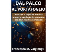 Dal Palco al Portafoglio: Investire in royalties musicali: strategie, rendimenti e confronto con altri strumenti finanziari (ANote Music: Investimenti Musicali)