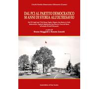 Dal Pci al Partito Democratico 50 anni di storia all’Oltresavio. Dal PCI degli anni ’70 di Borgo Paglia, Diegaro, San Mauro in Valle, Settecrociari, ... (Vicus. Testi e documenti di storia locale)