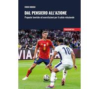 Dal pensiero all'azione. Proposte teoriche ed esercitazioni per il calcio relazionale