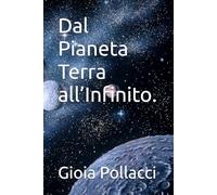 Dal Pianeta Terra all’Infinito.