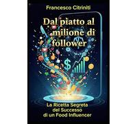 Dal Piatto al Milione di Follower: La Ricetta Segreta del Successo di un Food Influencer