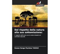 Dal rispetto della natura alla sua sottomissione: Il rapporto dell'uomo con la natura basato sul contratto naturale