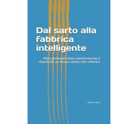 Dal sarto alla fabbrica intelligente: Mass personalization manufacturing, il ritorno del su misura nell'era del software