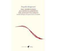 Dal simbolismo all'annullamento del soggetto lirico. Analisi dell'opera del poeta Franco Costabile