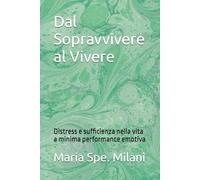 Dal Sopravvivere al Vivere: Distress e sufficienza nella vita a minima performance emotiva
