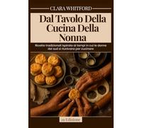 Dal tavolo della cucina della nonna: Ricette tradizionali ispirate ai tempi in cui le donne del sud si riunivano per cucinare