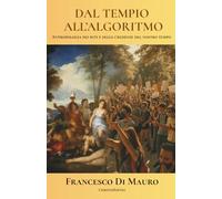Dal tempio all'algoritmo: Antropologia dei riti e delle credenze del nostro tempo