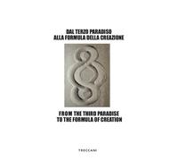 Dal Terzo Paradiso alla formula della creazione. Ediz. italiana e inglese (Treccani libri d'arte)