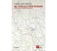 Dal Ticino alle porte di Milano. Storia della 170ª Brigata Garibaldi SAP (Fondazione Isec)