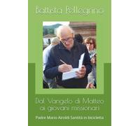Dal Vangelo di Matteo ai giovani missionari: Padre Mario Airoldi Santità in bicicletta (Salotto dell'anima)