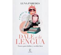 Dale a la lengua: Trucos para hablar y escribir bien (NO FICCIÓN)